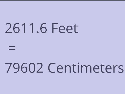 2611.6 FEET TO CM