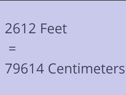 2612 FEET TO CM