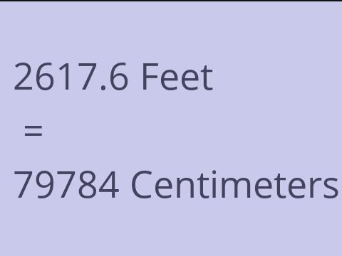 2617.6 FEET TO CM