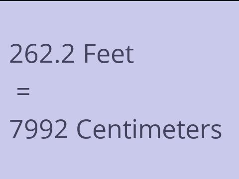 262.2 FEET TO CM