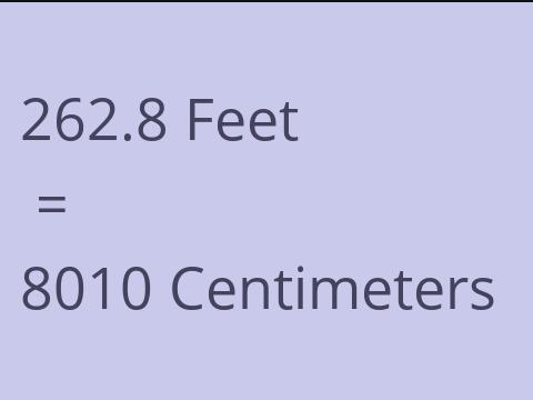 262.8 FEET TO CM