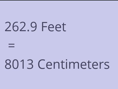 262.9 FEET TO CM