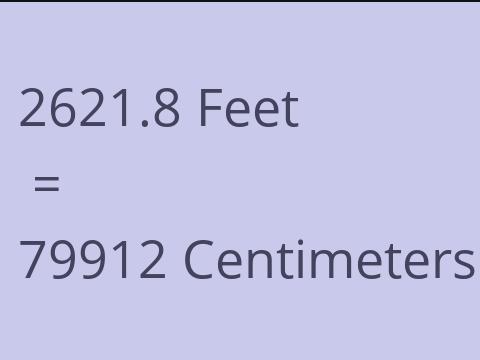 2621.8 FEET TO CM