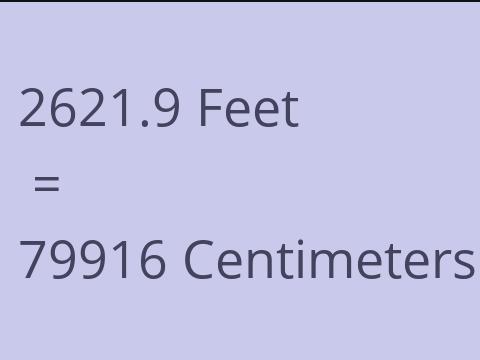 2621.9 FEET TO CM