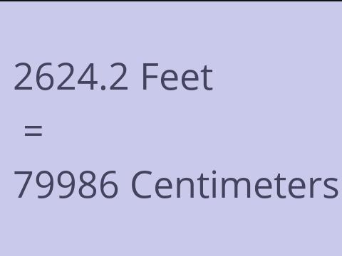 2624.2 FEET TO CM