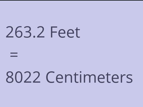 263.2 FEET TO CM