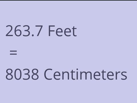 263.7 FEET TO CM