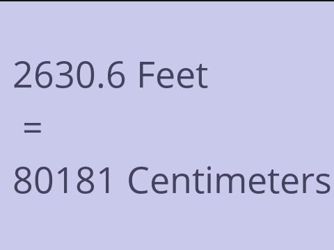 2630.6 FEET TO CM