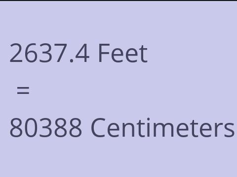 2637.4 FEET TO CM