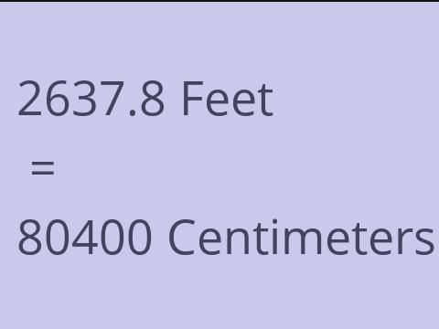 2637.8 FEET TO CM