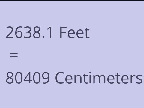 2638.1 FEET TO CM