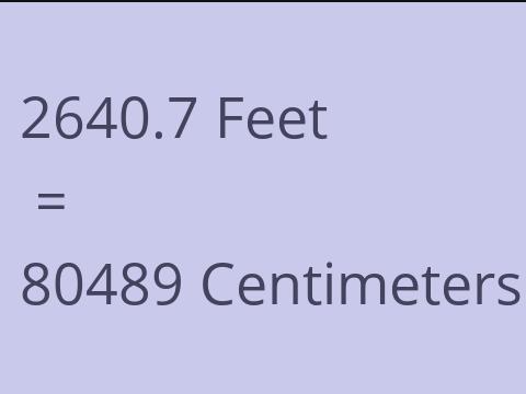 2640.7 FEET TO CM