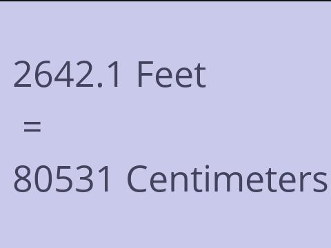 2642.1 FEET TO CM