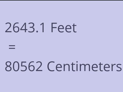 2643.1 FEET TO CM