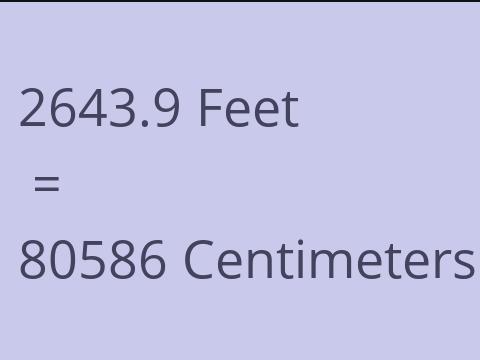 2643.9 FEET TO CM