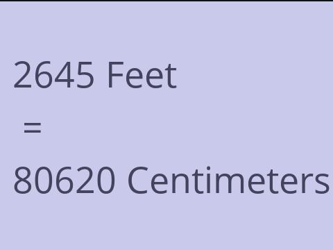 2645 FEET TO CM