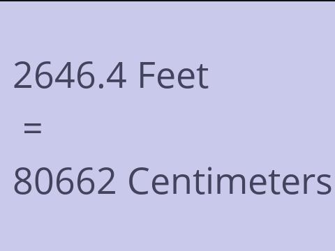 2646.4 FEET TO CM