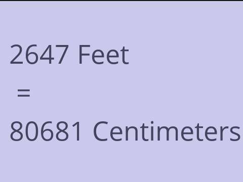 2647 FEET TO CM