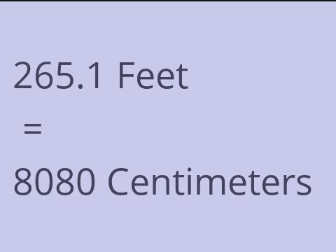 265.1 FEET TO CM