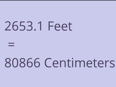 2653.1 FEET TO CM