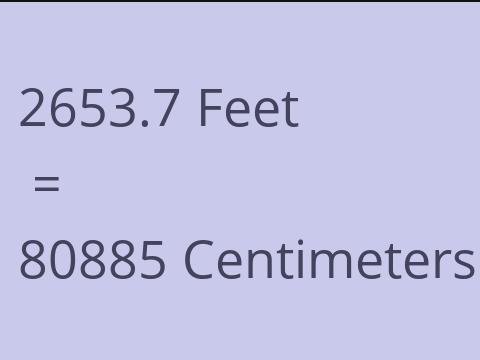 2653.7 FEET TO CM