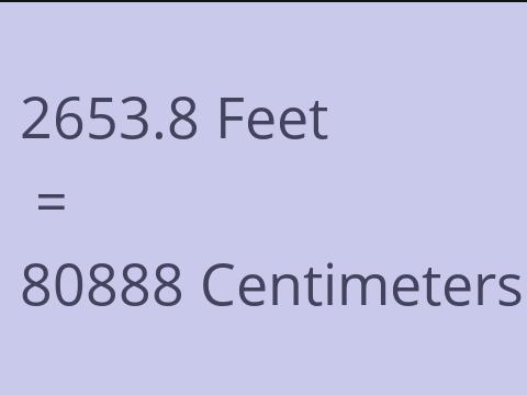 2653.8 FEET TO CM