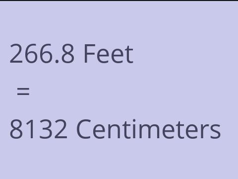 266.8 FEET TO CM