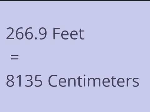 266.9 FEET TO CM