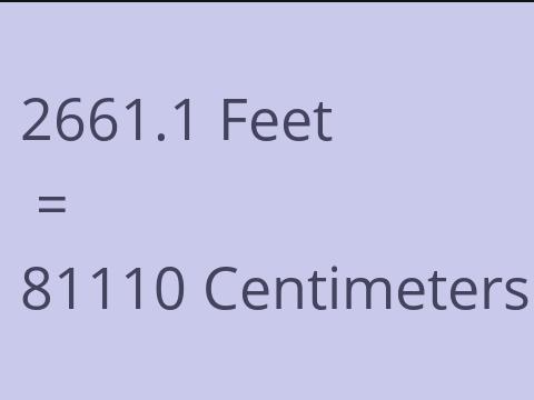 2661.1 FEET TO CM