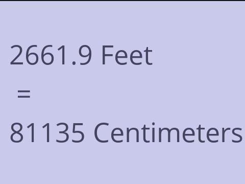 2661.9 FEET TO CM