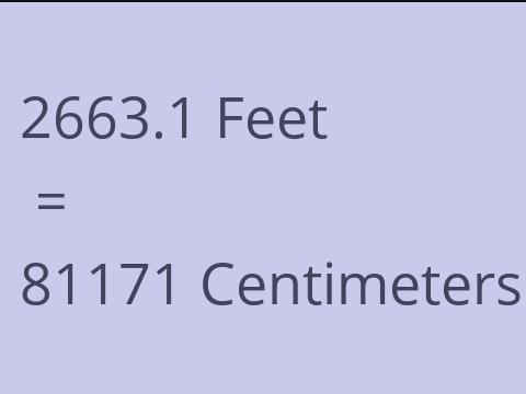 2663.1 FEET TO CM