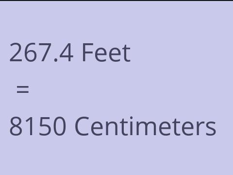 267.4 FEET TO CM