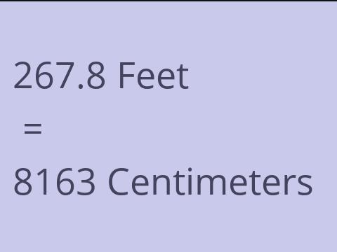 267.8 FEET TO CM