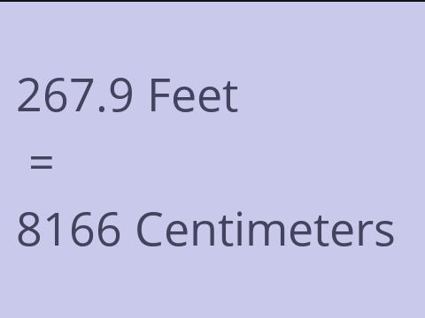 267.9 FEET TO CM