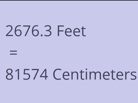 2676.3 FEET TO CM