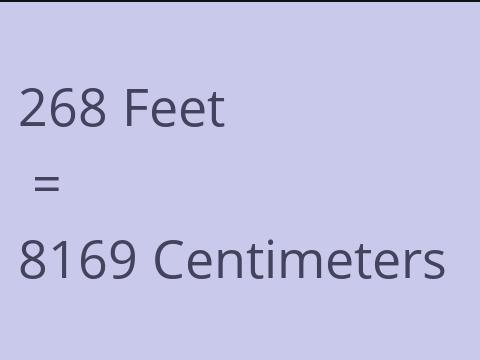 268 FEET TO CM