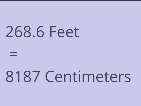 268.6 FEET TO CM