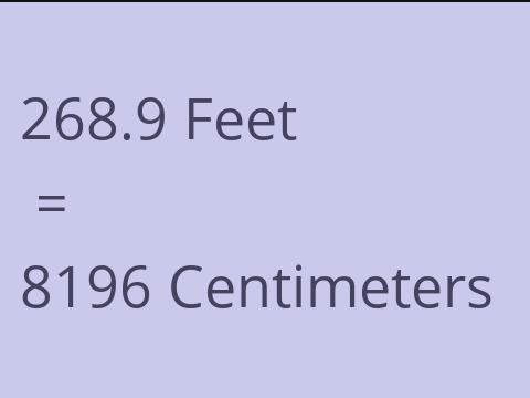 268.9 FEET TO CM