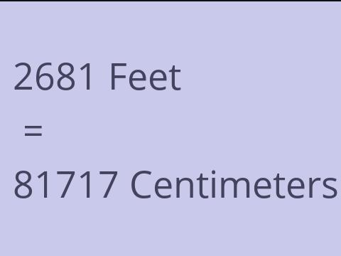 2681 FEET TO CM