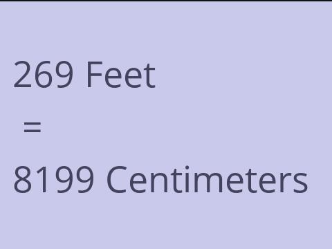 269 FEET TO CM