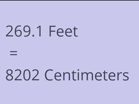 269.1 FEET TO CM