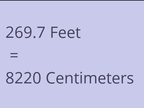 269.7 FEET TO CM