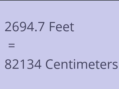 2694.7 FEET TO CM