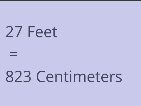 27 FEET TO CM