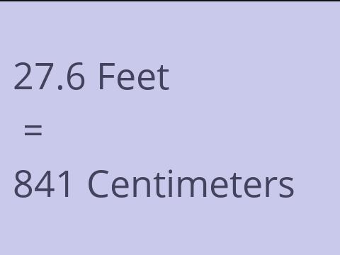 27.6 FEET TO CM