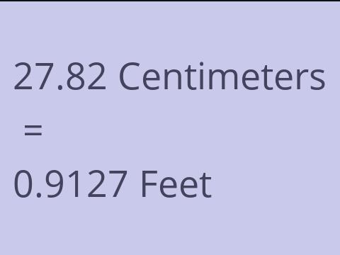 27.82 CM TO FEET