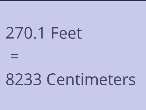 270.1 FEET TO CM