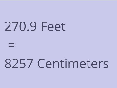 270.9 FEET TO CM