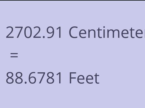 2702.91 CM TO FEET