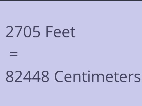 2705 FEET TO CM
